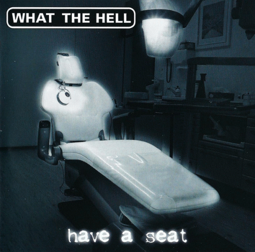 What The Hell (CH) : Have a Seat